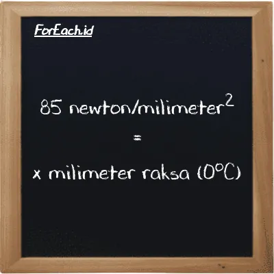 Example newton/milimeter<sup>2</sup> to millimeter mercury (0<sup>o</sup>C) conversion (85 N/mm<sup>2</sup> to mmHg)